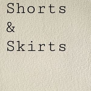 Shorts, skirts